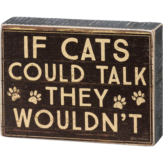 If Cats Could Talk They Wouldn't Block Sign