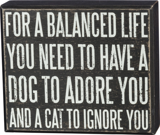 For A Balanced Life You Need Box Sign