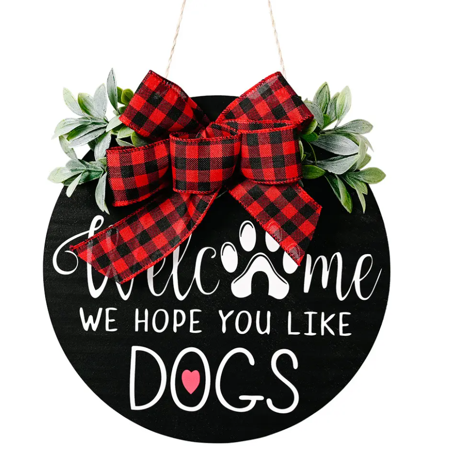 We Hope You Like Dogs Welcome Sign