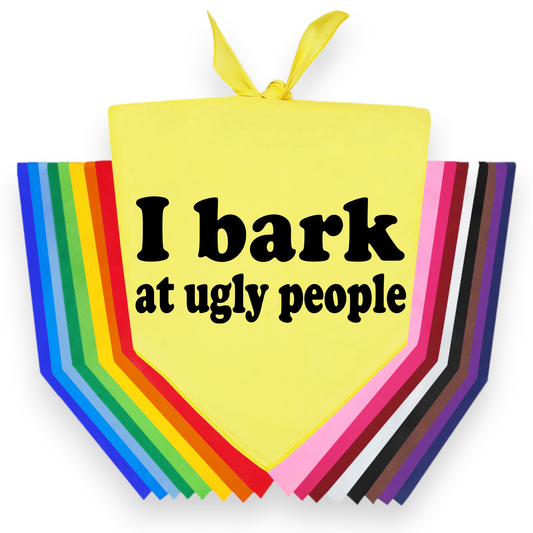 I Bark at Ugly People Bandana